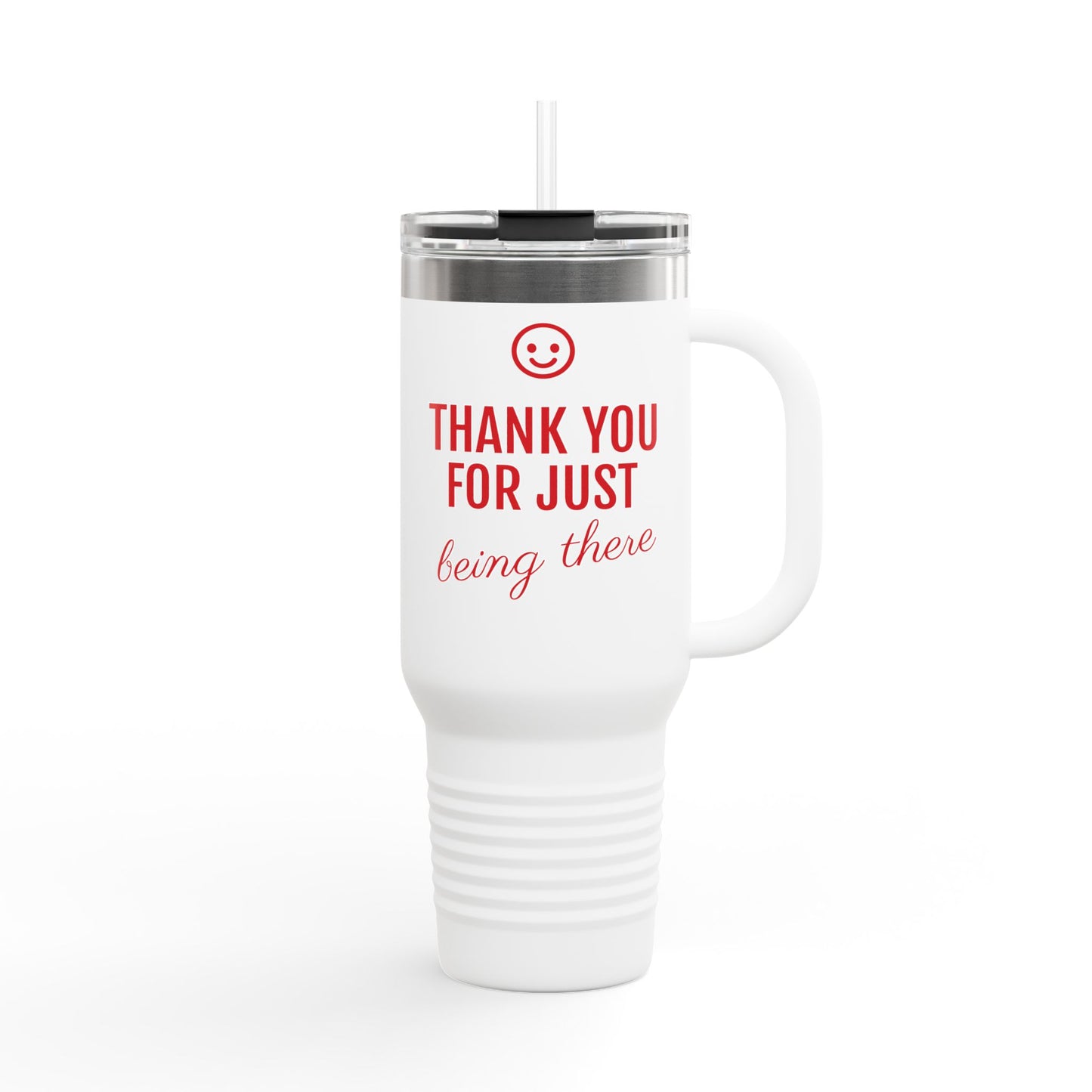 Thank You For Just Being There 40oz Insulated Travel Mug