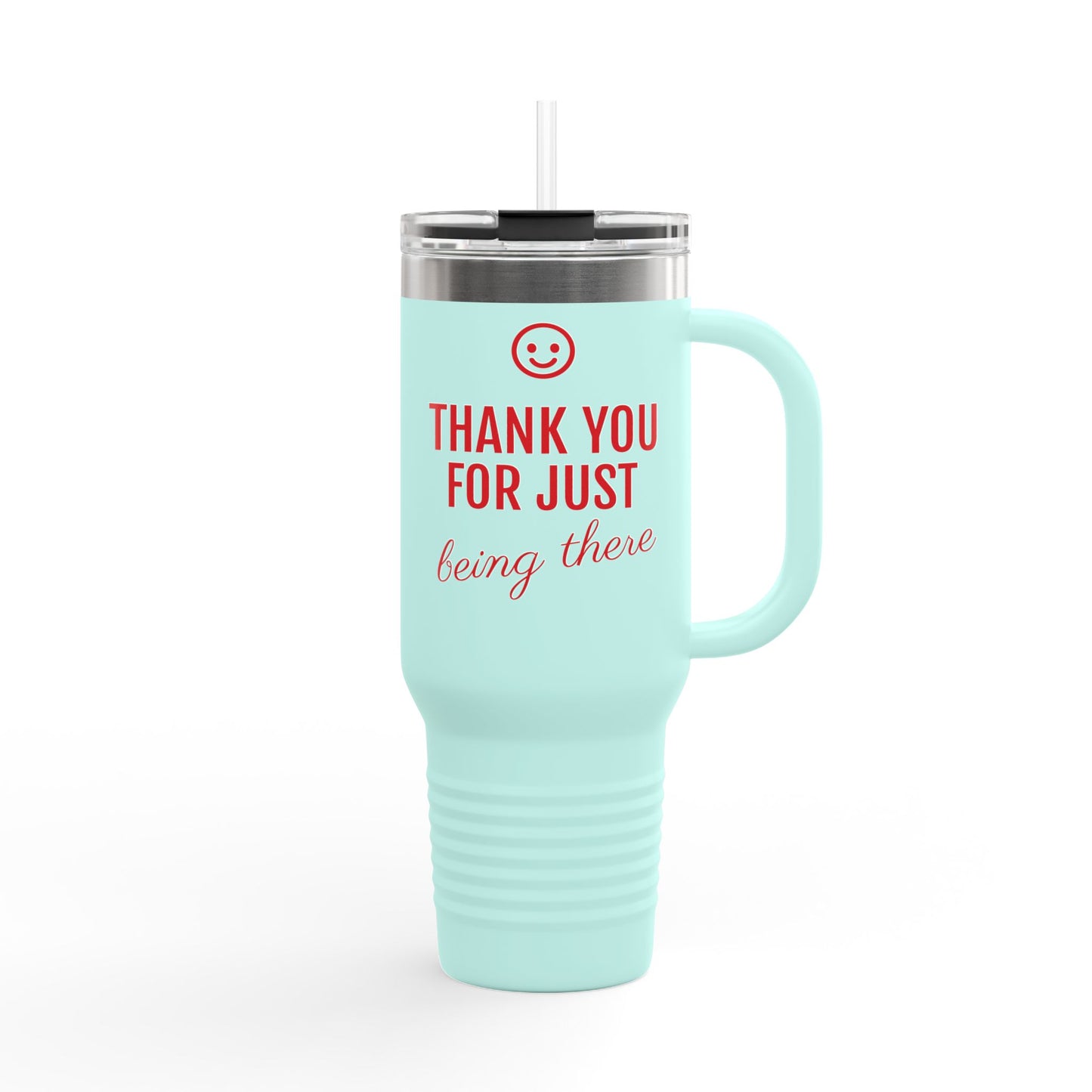 Thank You For Just Being There 40oz Insulated Travel Mug