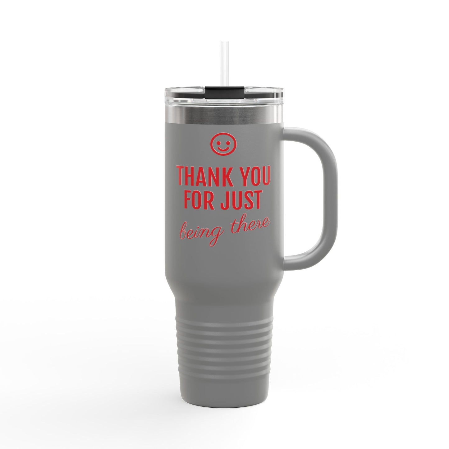 Thank You For Just Being There 40oz Insulated Travel Mug